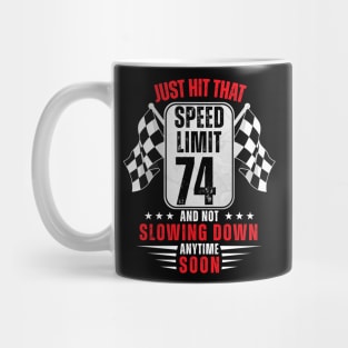 74th Birthday Speed Limit Sign 74 Years Old Funny Racing Mug